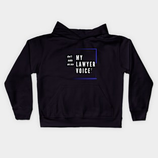 funny voice . don't make me use my lawyer voice Kids Hoodie